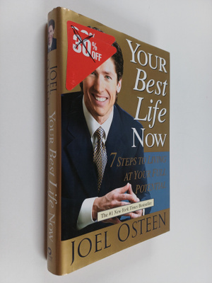 Joel Osteen : Your best life now : 7 steps to living at y...