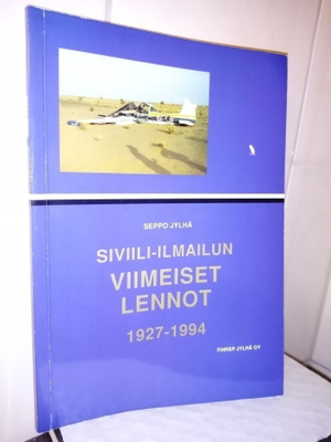 JYLHÄ : SIVIILI-ILMAILUN VIIMEISET LENNOT 1927-1994