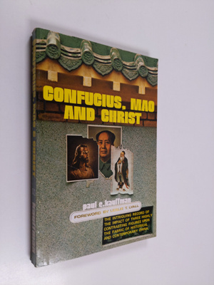 Paul E. Kauffman : Confucius, Mao and Christ
