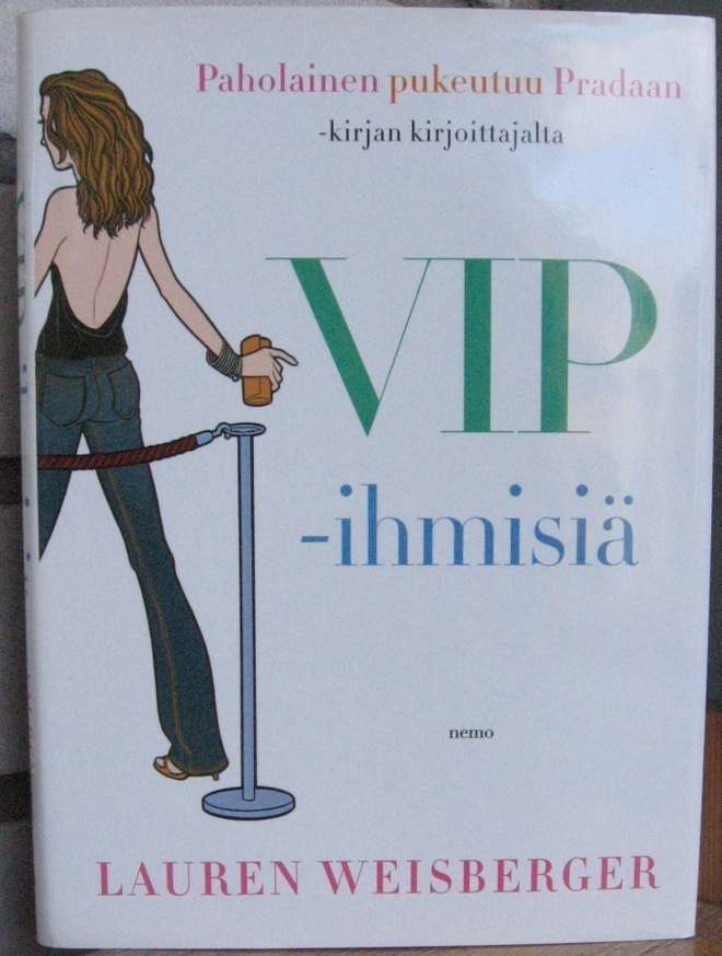 Lauren Weisberger: VIP-ihmisiä, Nemo 2006. 3p. 334 s.
