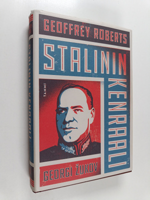 Geoffrey Roberts : Stalinin kenraali : Georgi Zukov