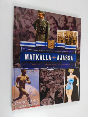 Jari Eilola : Matkalla ajassa : vaiheita itsenäisen Suome...