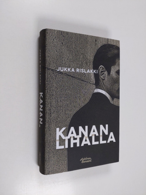Jukka Rislakki : Kananlihalla : vakoilukertomuksia
