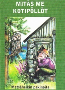 Peuraniemi Heikki - Mitäs me kotipöllöt, Metsäheikin