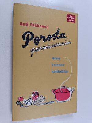 Outi Pakkanen : Porosta parmesaaniin : Anna Laineen keitt...