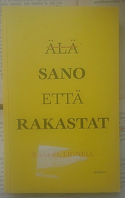 Raakel Lignell - Älä sano että rakastat (pokkari)