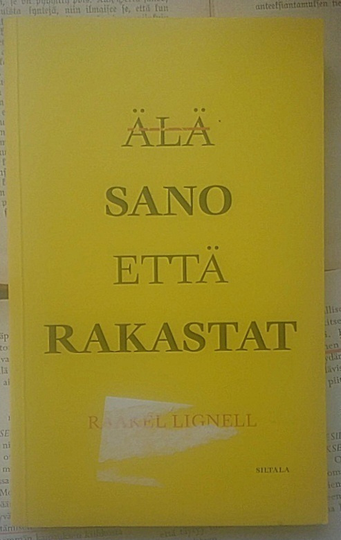 Raakel Lignell - Älä sano että rakastat (pokkari)