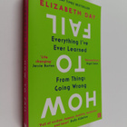 Elizabeth Day : How to fail : everything I've ever learne... - pikkukuva 1