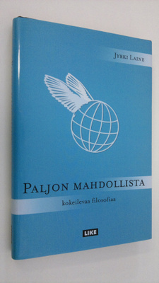 Jyrki Laine : Paljon mahdollista : kokeilevaa filosofiaa