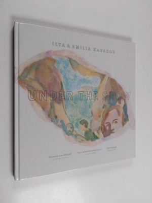 Ilya Kabakov ym. : Under the snow = Lumen alla
