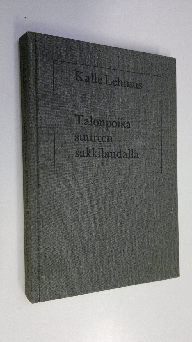 Kalle Lehmus : Talonpoika suurten sakkilaudalla : Talviso...
