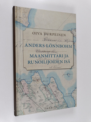Oiva Turpeinen : Anders Lönnbohm : maanmittari ja runoili...