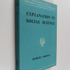 Robert R. Brown : Explanation in Social Science - pikkukuva 1