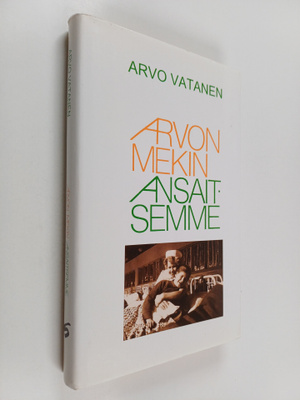 Arvo Vatanen : Arvon mekin ansaitsemme : dokumenttiromaani