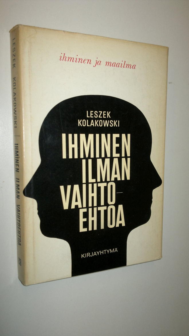 Leszek Kolakowski : Ihminen ilman vaihtoehtoa