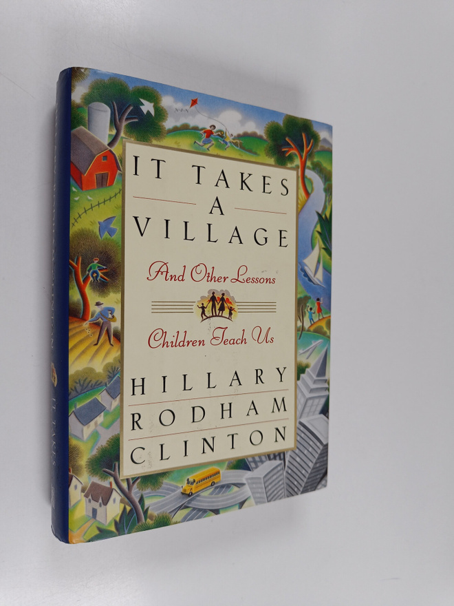 Hillary Rodham Clinton : It takes a village and other les...