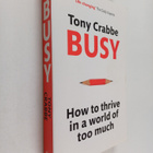 Tony Crabbe : Busy - How to Thrive in a World of Too Much - pikkukuva 1
