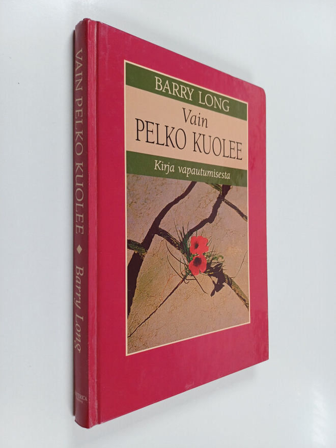 Barry Long : Vain pelko kuolee : kirja vapautumisesta
