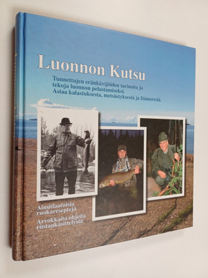 Uolevi Mattila : Luonnon kutsu : Tunnettujen eränkävijöid...