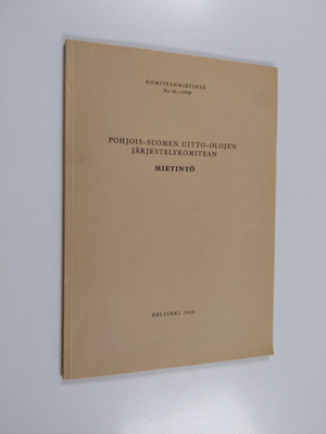 Komiteanmietintö N:o 10 - 1959 : Pohjois-Suomen uitto-olo...