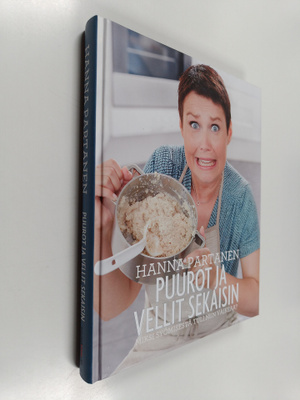 Hanna Partanen : Puurot ja vellit sekaisin : miksi syömis...