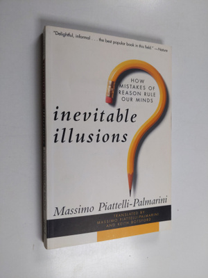 Massimo Piattelli-Palmarini : Inevitable Illusions - How ...