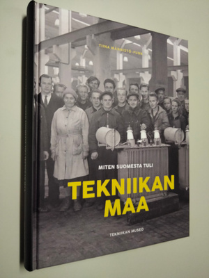 Tiina Männistö-Funk : Miten Suomesta tuli tekniikan maa