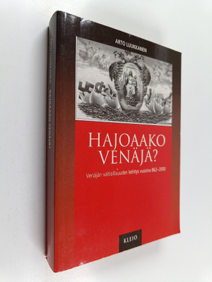 Arto Luukkanen : Hajoaako Venäjä : Venäjän valtiollisuude...