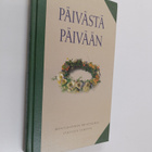 Anja (toim.) Salokannel : Päivästä päivään : monivuotinen... - pikkukuva 1