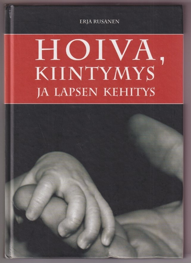 Erja Rusanen: Hoiva, kiintymys ja lapsen kehitys