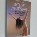 Lucy Lidell : Iloitse aisteistasi : avaa aistisi - löydä ... - pikkukuva 1