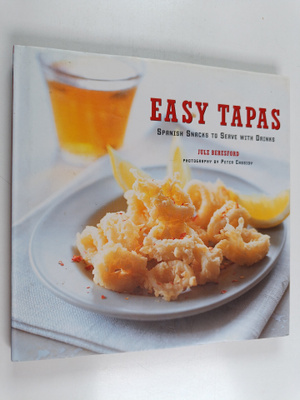 Julz Beresford : Easy Tapas - Spanish Snacks to Serve wit...