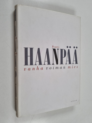 Pentti Haanpää : Vanha voiman mies : novelleja ja kirjoit...