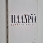 Pentti Haanpää : Vanha voiman mies : novelleja ja kirjoit... - pikkukuva 1