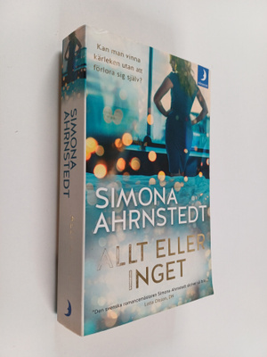 Simona Ahrnstedt : Allt eller inget
