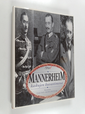 Tauno Bergholm : Mannerheim kaskujen kuvastimessa