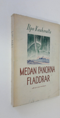 Ilpo Kaukovalta : Medan fanorna fladdrar