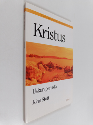 John R. W. Stott : Kristus : uskon perusta