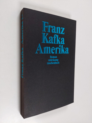 Franz Kafka : Amerika : [Roman]
