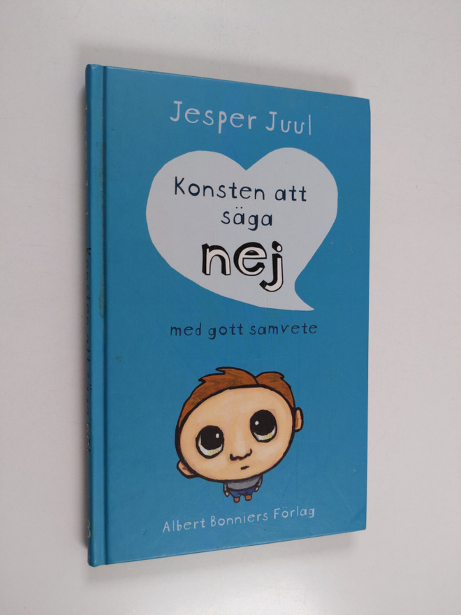 Jesper Juul : Konsten att säga nej med gott samvete