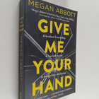 Megan Abbott : Give Me Your Hand - pikkukuva 1