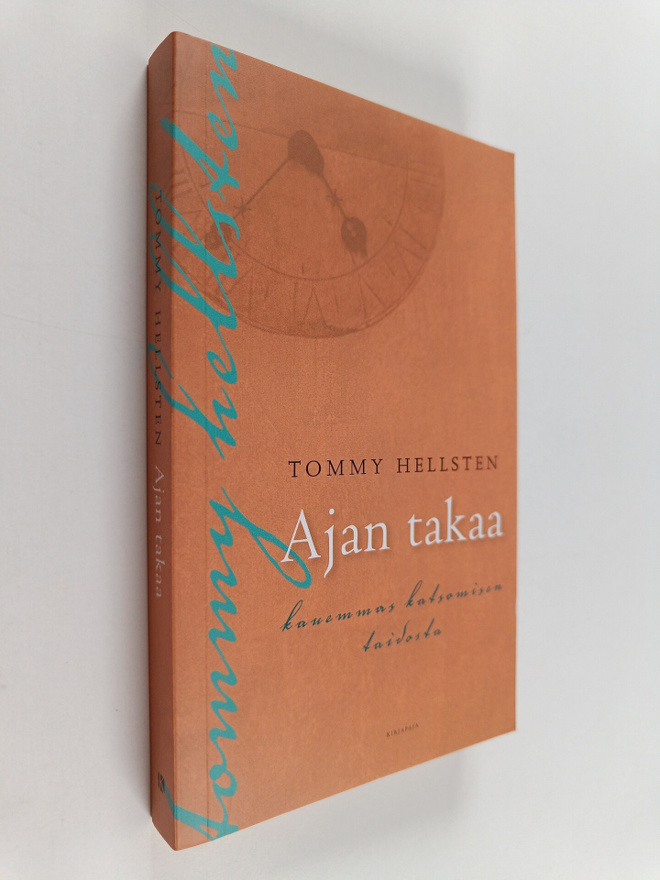 Tommy Hellsten : Ajan takaa : kauemmas katsomisen taidosta