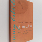 Tommy Hellsten : Ajan takaa : kauemmas katsomisen taidosta - pikkukuva 1