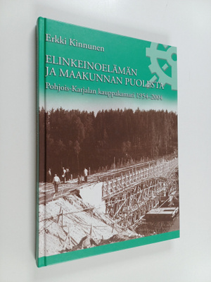 Erkki Kinnunen : Elinkeinoelämän ja maakunnan puolesta - ...