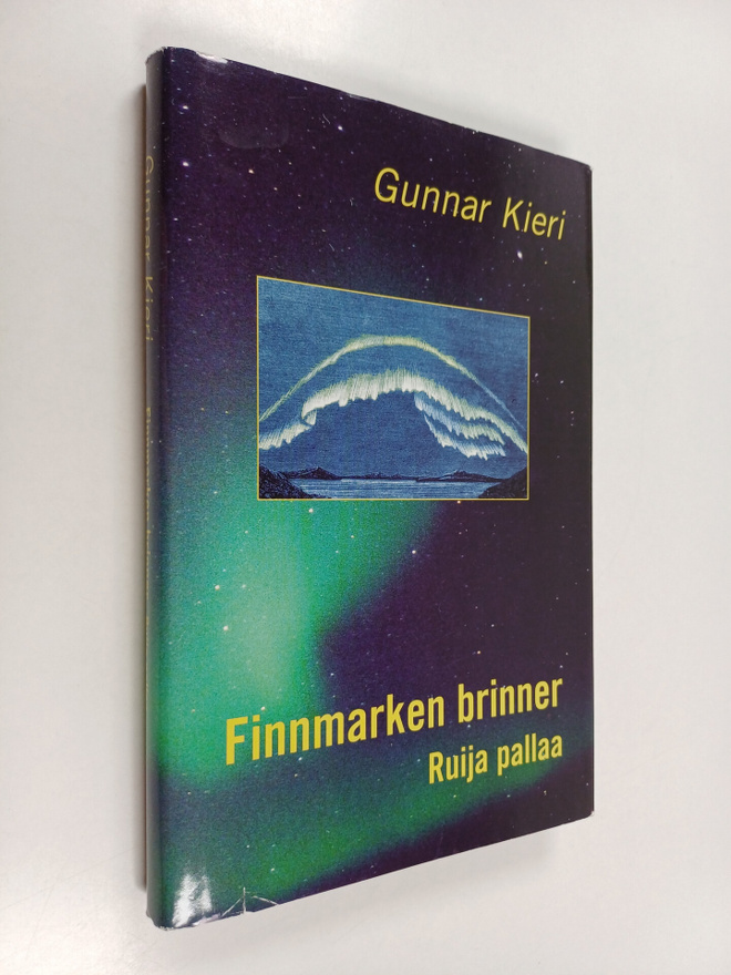 Gunnar Kieri : Finnmarken brinner Ruija pallaa