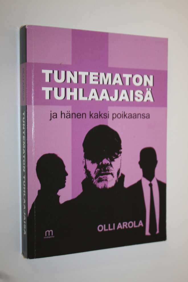 Olli Arola : Tuntematon tuhlaajaisä ja hänen kaksi poikaa...