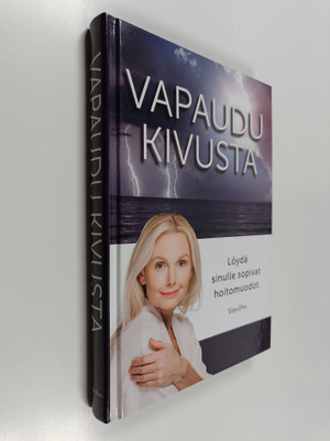 Vapaudu kivusta : löydä sinulle sopivat hoitomuodot