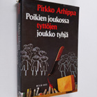 Pirkko Arhippa : Poikien joukossa tyttöjen joukko tyhjä :... - pikkukuva 1