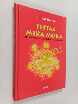 Oho! : Jestas mikä moka : Riemukkaimmat sattumukset yksis...