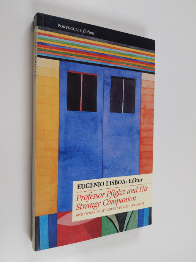 Eugenio Lisboa : Professor Pfiglzz and his strange compan...
